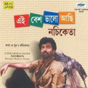 Ei Besh Bhalo Aachhi - Nachiketa: Av Media