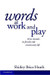 Words at Work and Play: Three Decades in Family and Community Life by Shirley Brice Heath