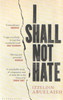 Buy Book I Shall not Hate by 