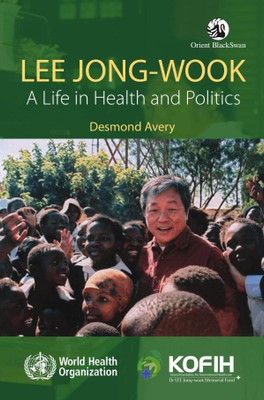 Buy Lee Jong-Wook: A Life in Health and Politics: Book