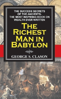 the richest man in babylon essay Introduction the book report is about a book named _the richest man in babylon the richest man in babylon,_ written by george samuel clason, is a book about. the richest man in babylon essay Introduction the book report is about a book named _the richest man in babylon the richest man in babylon,_ written by george samuel clason, is a book about.