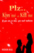 Plz. Kiss me or Kill me by Mihir Raj
