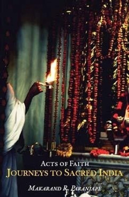Buy Acts Of Faith: Journeys To Sacred India: Book