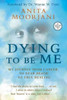 Buy Book Dying To Be Me: My Journey From Cancer, To Near Death, To True Healing by 