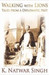 Walking with Lions: Tales from a Diplomatic Past by K. Natwar Singh