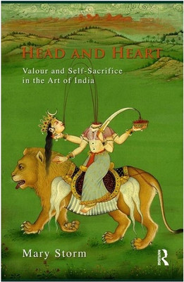 Buy Head and Heart : Valour and Self Sacrifice in the Art of India: Book