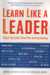Learn Like a Leader: Today's Top Leaders Share Their Learning Journeys