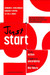 Just Start: Take Action, Embrace Uncertainty, Create the Future by Leonard A. Schlesinger