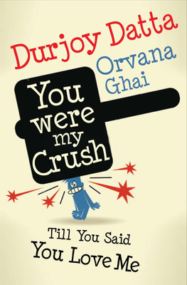You Were My Crush! Till You Said You Love Me!: Book Buy You Were My Crush! Till You Said You Love Me!: Book