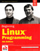 Beginning Linux Programming 4th Edition by Neil Matthew