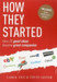 How They Started: How 25 Good Ideas Became Great Companies by Carol Tice