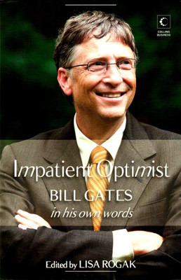 Impatient Optimist: Bill Gates in his Own Words: Book Buy Impatient Optimist: Bill Gates in his Own Words: Book