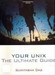 Your Unix : The Ultimate Guide 1st Edition by Das Sumitabha