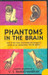 Phantoms in the Brain: Human Nature and the Architecture of the Mind (Reissue) Edition by V. S. Ramachandran