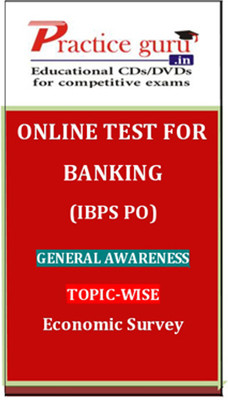 Practice Guru Banking (IBPS PO) General Awareness Topic-wise Economic Survey Online Test Practice Guru Banking (IBPS PO) General Awareness Topic-wise Economic Survey Online Test
