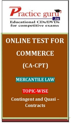 Practice Guru Commerce (CA - CPT) Mercantile Law Topic-wise Contingent and Quasi - Contracts Online Test