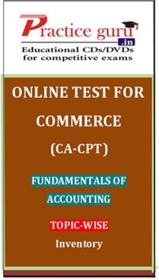 Practice Guru Commerce (CA - CPT) Fundamentals of Accounting Topic-wise Inventory Online Test Practice Guru Commerce (CA - CPT) Fundamentals of Accounting Topic-wise Inventory Online Test