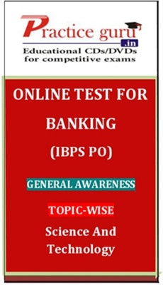 Practice Guru Banking (IBPS PO) General Awareness Topic-wise Science and Technology Online Test Practice Guru Banking (IBPS PO) General Awareness Topic-wise Science and Technology Online Test