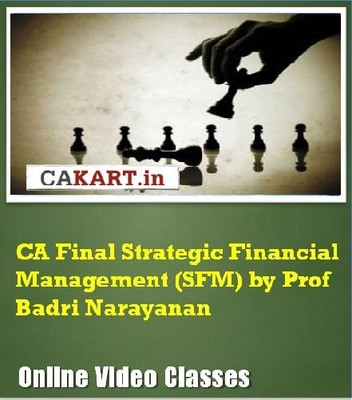 CAKART CA Final Strategic Financial Management (SFM) by Prof. Badri Narayanan Online Course CAKART CA Final Strategic Financial Management (SFM) by Prof. Badri Narayanan Online Course