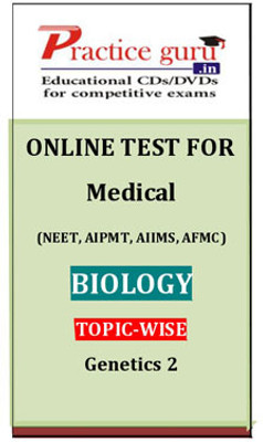 Practice Guru Medical (NEET, AIPMT, AIIMS, AFMC) Biology Topic-wise - Genetics 2 Online Test Practice Guru Medical (NEET, AIPMT, AIIMS, AFMC) Biology Topic-wise - Genetics 2 Online Test