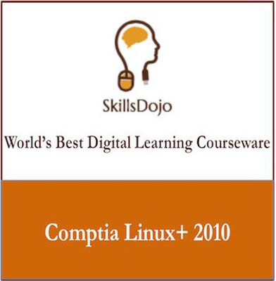 SkillsDojo CompTIA Linux+ 2010 Certification Course SkillsDojo CompTIA Linux+ 2010 Certification Course