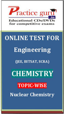 Practice Guru Engineering (JEE, BITSAT, SCRA) Chemistry Topic-wise - Nuclear Chemistry Online Test