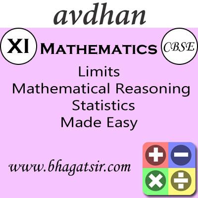 Avdhan CBSE - Mathematics Limits Mathematical Reasoning Statistics Made Easy (Class 11) School Course Material Avdhan CBSE - Mathematics Limits Mathematical Reasoning Statistics Made Easy (Class 11) School Course Material