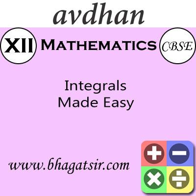 Avdhan CBSE - Mathematics Integrals Made Easy (Class 12) School Course Material Avdhan CBSE - Mathematics Integrals Made Easy (Class 12) School Course Material