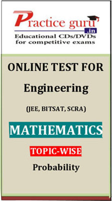 Practice Guru Engineering (JEE, BITSAT, SCRA) Mathematics Topic-wise - Probability Online Test Practice Guru Engineering (JEE, BITSAT, SCRA) Mathematics Topic-wise - Probability Online Test