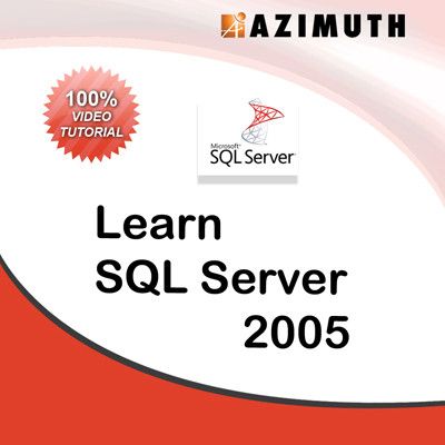 Azimuth Learn SQL Server 2005 Online Course Azimuth Learn SQL Server 2005 Online Course