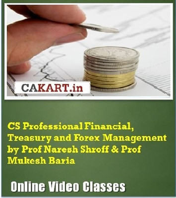 CAKART CS Professional Financial, Treasury and Forex Management by Prof. Naresh Shroff & Prof. Mukesh Baria Online Course CAKART CS Professional Financial, Treasury and Forex Management by Prof. Naresh Shroff & Prof. Mukesh Baria Online Course