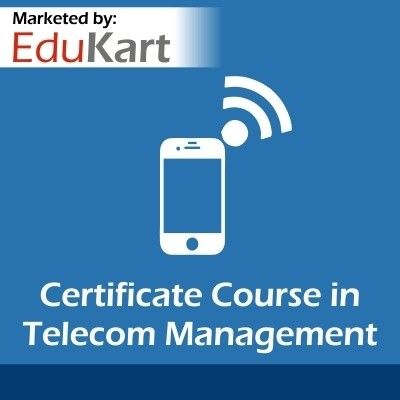 EduKart Certificate Course in Telecom Management Certification Course EduKart Certificate Course in Telecom Management Certification Course