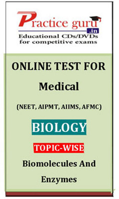 Practice Guru Medical (NEET, AIPMT, AIIMS, AFMC) Biology Topic-wise - Biomolecules And Enzymes Online Test