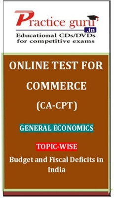Practice Guru Commerce (CA - CPT) General Economics Topic-wise Budget and Fiscal Deficits in India Online Test