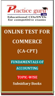 Practice Guru Commerce (CA - CPT) Fundamentals of Accounting Topic-wise Subsidiary Books Online Test Practice Guru Commerce (CA - CPT) Fundamentals of Accounting Topic-wise Subsidiary Books Online Test