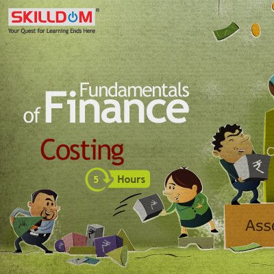 SKILLDOM Fundamentals of Finance : Costing Certification Course SKILLDOM Fundamentals of Finance : Costing Certification Course