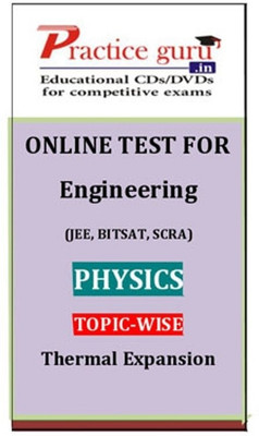 Practice Guru Engineering (JEE, BITSAT, SCRA) Physics Topic-wise - Thermal Expansion Online Test Practice Guru Engineering (JEE, BITSAT, SCRA) Physics Topic-wise - Thermal Expansion Online Test