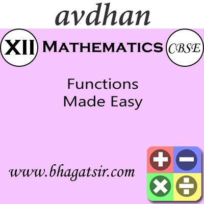 Avdhan CBSE - Mathematics Functions Made Easy (Class 12) School Course Material Avdhan CBSE - Mathematics Functions Made Easy (Class 12) School Course Material