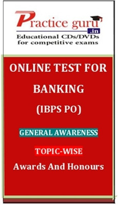 Practice Guru Banking (IBPS PO) General Awareness Topic-wise Awards and Honours Online Test Practice Guru Banking (IBPS PO) General Awareness Topic-wise Awards and Honours Online Test