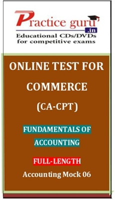 Practice Guru Commerce (CA - CPT) Fundamentals of Accounting Full - Length Accounting Mock 06 Online Test Practice Guru Commerce (CA - CPT) Fundamentals of Accounting Full - Length Accounting Mock 06 Online Test