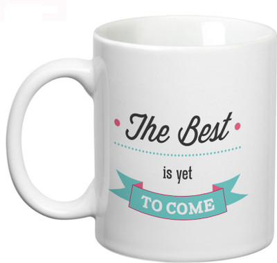 50% OFF on Prithish The Best is yet to Come Ceramic Mug 330 ml