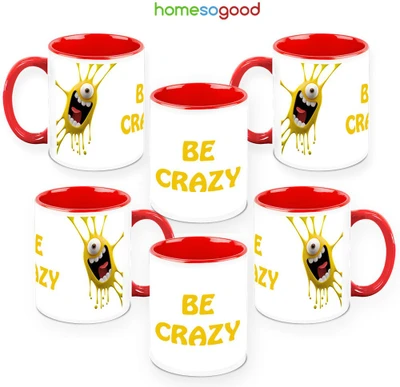 41% OFF on HomeSoGood Be Crazy QTY 6 Ceramic Mug 325 ml, Pack of 6