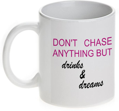 63% OFF on Mugwala Don���������t Chase Anything But Drinks And Dreams Ceramic Mug 350 ml
