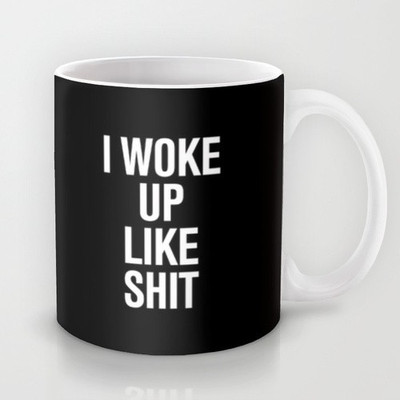 58% OFF on Astrode I Woke Up Like Shit Ceramic Mug 325 ml
