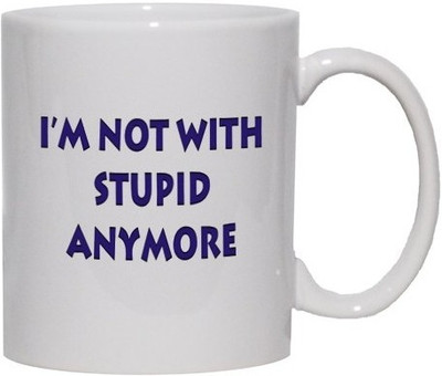Snoogg Im not withtupid anymore Porcelain Bone China Coffee Ceramic Mug Snoogg Im not withtupid anymore Porcelain Bone China Coffee Ceramic Mug
