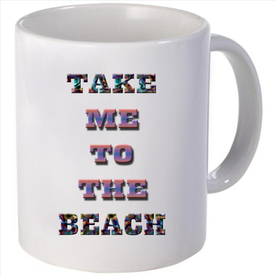 Snoogg take me to the beach Ceramic Mug Snoogg take me to the beach Ceramic Mug