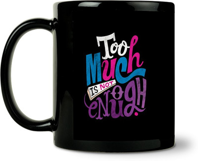 36% OFF on ShopMantra Too Much Quote Ceramic Mug 300 ml