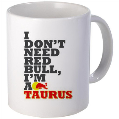 Snoogg I don't need red bull, I'm a taurus. Ceramic Mug