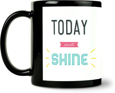 40% OFF on ShopMantra Today You Will Shine Ceramic Mug 300 ml 40% OFF on ShopMantra Today You Will Shine Ceramic Mug 300 ml