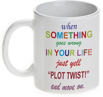 63% OFF on Mugwala When Something Goes Wrong Just Yell 'Plot Twist' Motivational Ceramic Mug 350 ml